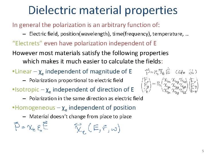 Dielectric material properties In general the polarization is an arbitrary function of: – Electric