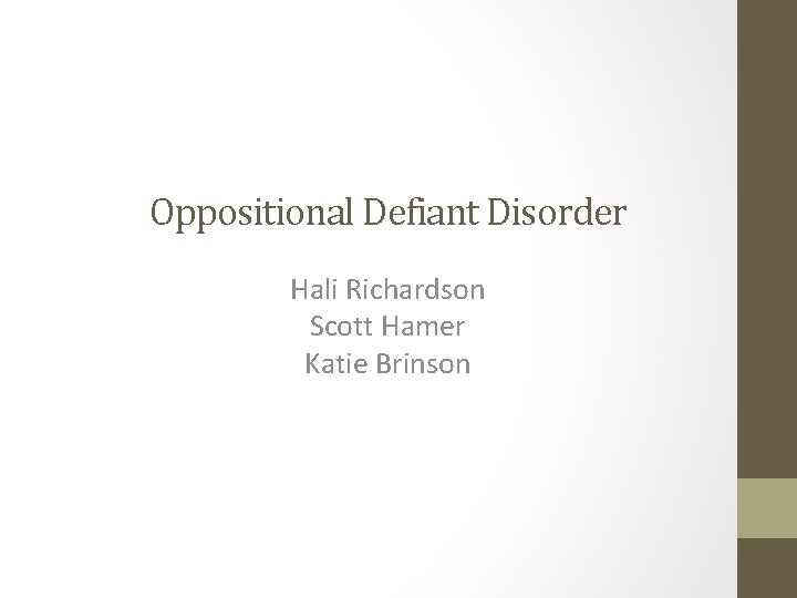 Oppositional Defiant Disorder Hali Richardson Scott Hamer Katie Brinson 