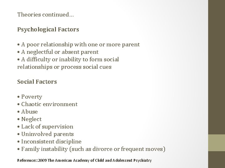 Theories continued… Psychological Factors • A poor relationship with one or more parent •