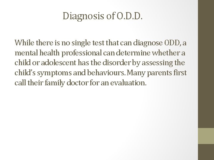 Diagnosis of O. D. D. While there is no single test that can diagnose