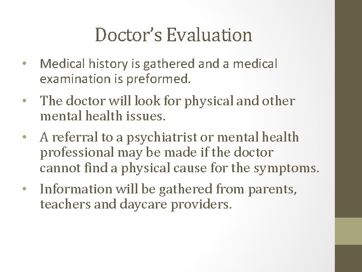 Doctor’s Evaluation • Medical history is gathered and a medical examination is preformed. •