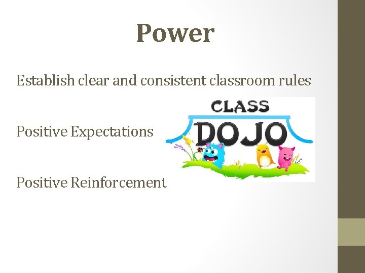 Power Establish clear and consistent classroom rules Positive Expectations Positive Reinforcement 