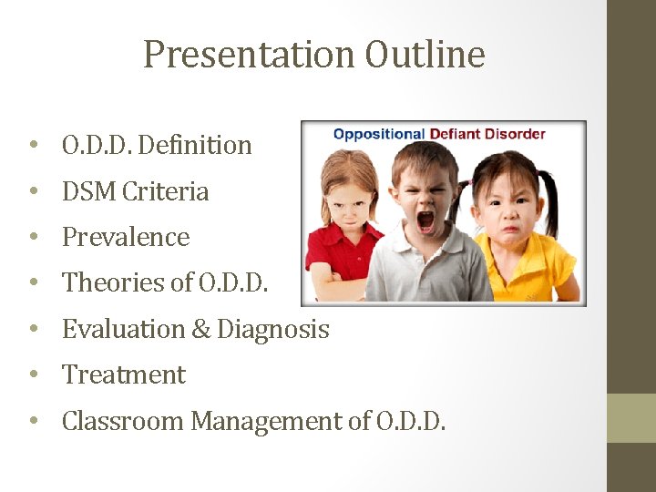 Presentation Outline • O. D. D. Definition • DSM Criteria • Prevalence • Theories