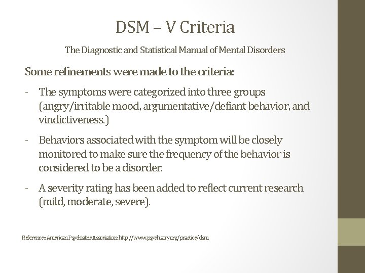 DSM – V Criteria The Diagnostic and Statistical Manual of Mental Disorders Some refinements