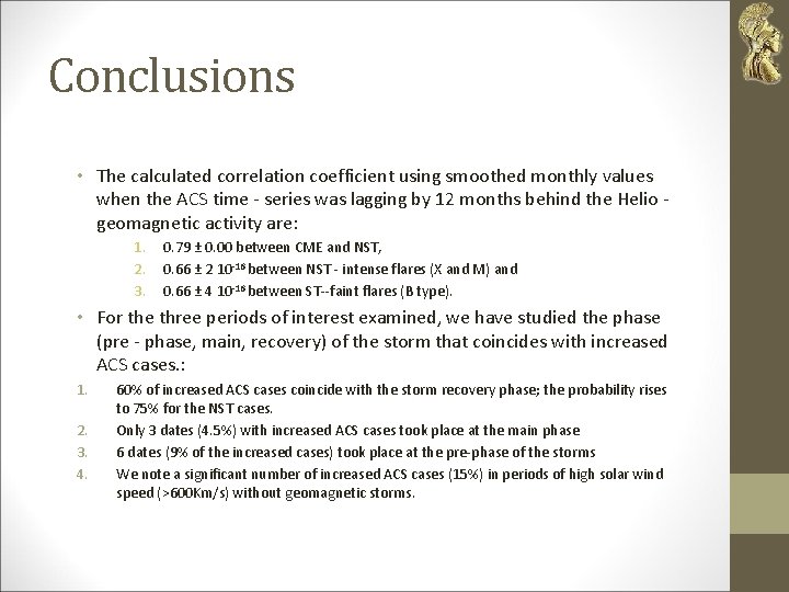 Conclusions • The calculated correlation coefficient using smoothed monthly values when the ACS time