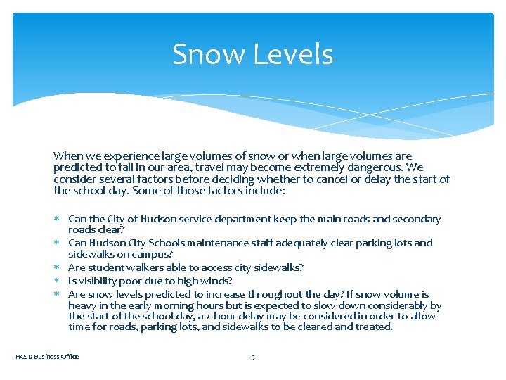 Snow Levels When we experience large volumes of snow or when large volumes are