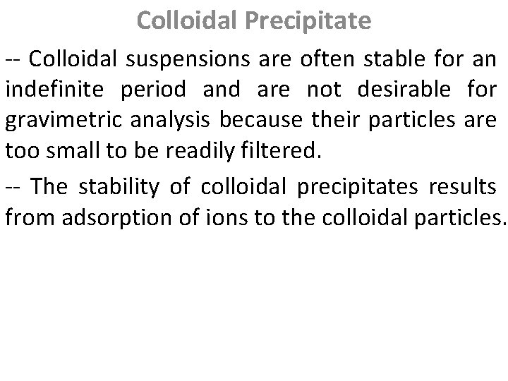 Colloidal Precipitate -- Colloidal suspensions are often stable for an indefinite period and are