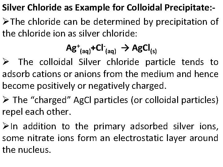 Silver Chloride as Example for Colloidal Precipitate: ØThe chloride can be determined by precipitation