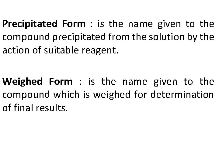 Precipitated Form : is the name given to the compound precipitated from the solution