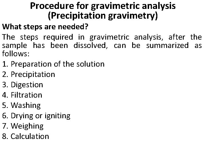 Procedure for gravimetric analysis (Precipitation gravimetry) What steps are needed? The steps required in