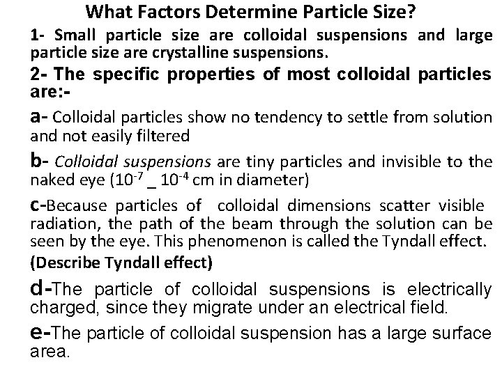 What Factors Determine Particle Size? 1 - Small particle size are colloidal suspensions and