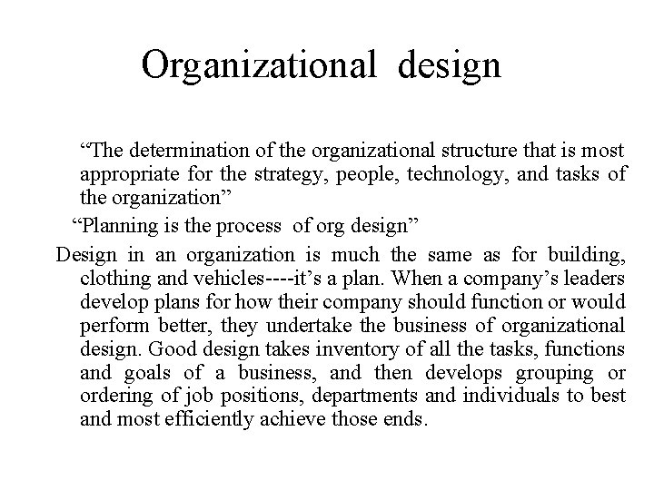 Organizational design “The determination of the organizational structure that is most appropriate for the