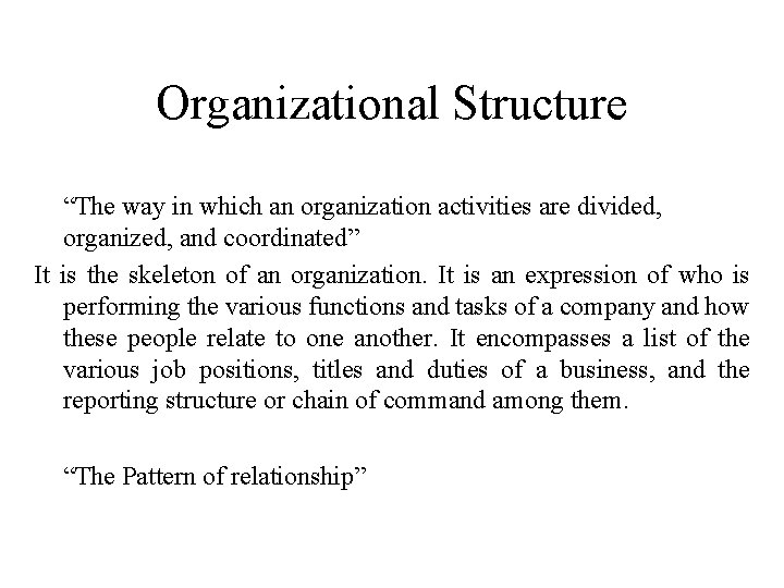 Organizational Structure “The way in which an organization activities are divided, organized, and coordinated”