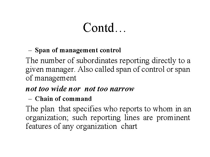 Contd… – Span of management control The number of subordinates reporting directly to a