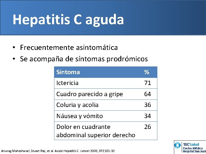 Hepatitis C aguda • Frecuentemente asintomática • Se acompaña de síntomas prodrómicos Síntoma %