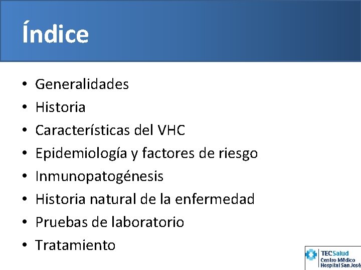 Índice • • Generalidades Historia Características del VHC Epidemiología y factores de riesgo Inmunopatogénesis