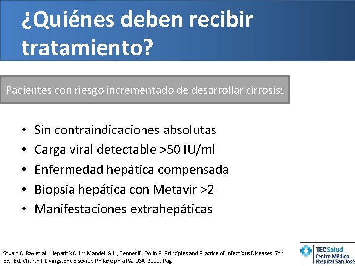 ¿Quiénes deben recibir tratamiento? Pacientes con riesgo incrementado de desarrollar cirrosis: • • •