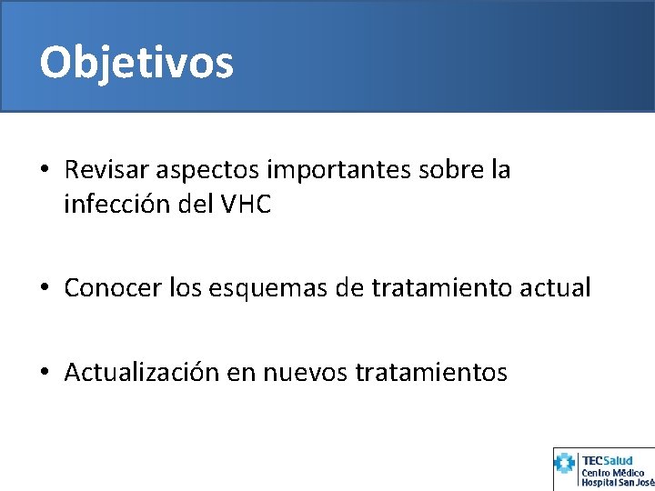 Objetivos • Revisar aspectos importantes sobre la infección del VHC • Conocer los esquemas