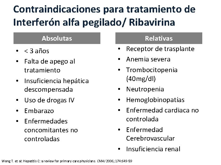 Contraindicaciones para tratamiento de Interferón alfa pegilado/ Ribavirina Absolutas • < 3 años •