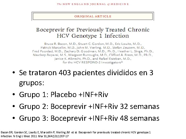  • Se trataron 403 pacientes divididos en 3 grupos: • Grupo 1: Placebo