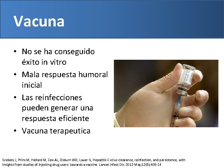 Vacuna • No se ha conseguido éxito in vitro • Mala respuesta humoral inicial