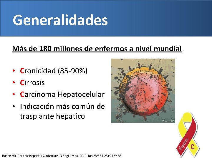 Generalidades Más de 180 millones de enfermos a nivel mundial • • Cronicidad (85