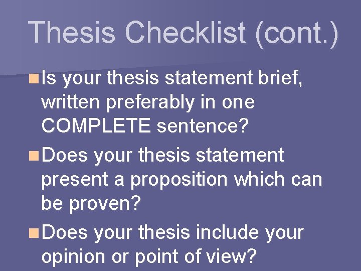 Thesis Checklist (cont. ) n Is your thesis statement brief, written preferably in one