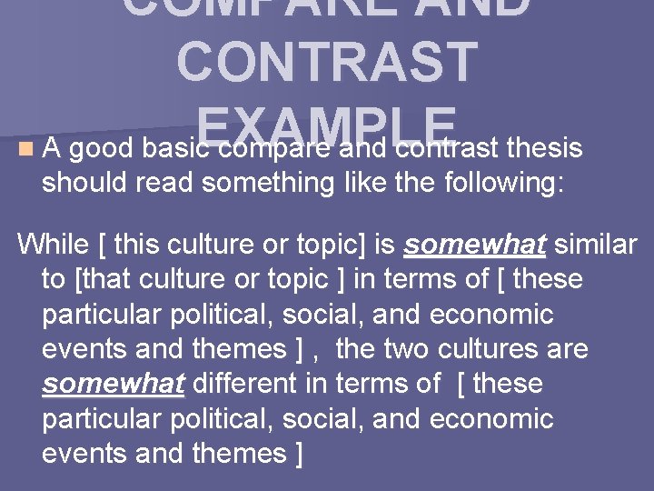 COMPARE AND CONTRAST EXAMPLE n A good basic compare and contrast thesis should read