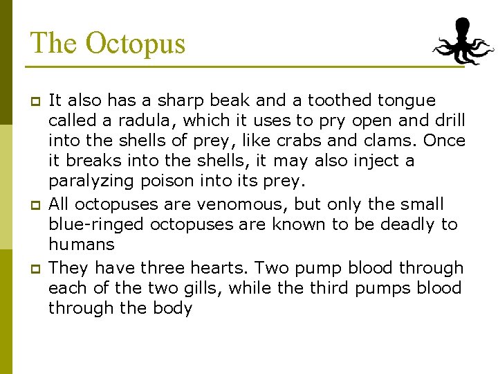 The Octopus p p p It also has a sharp beak and a toothed