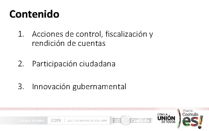 Contenido 1. Acciones de control, fiscalización y rendición de cuentas 2. Participación ciudadana 3.