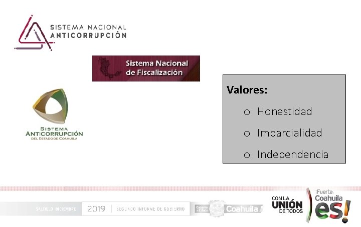 Valores: o Honestidad o Imparcialidad o Independencia 