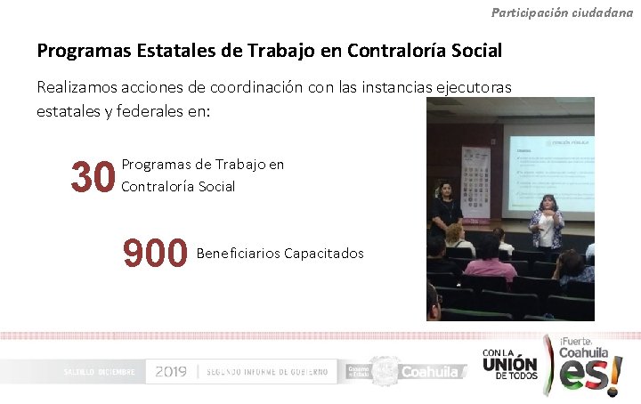 Participación ciudadana Programas Estatales de Trabajo en Contraloría Social Realizamos acciones de coordinación con