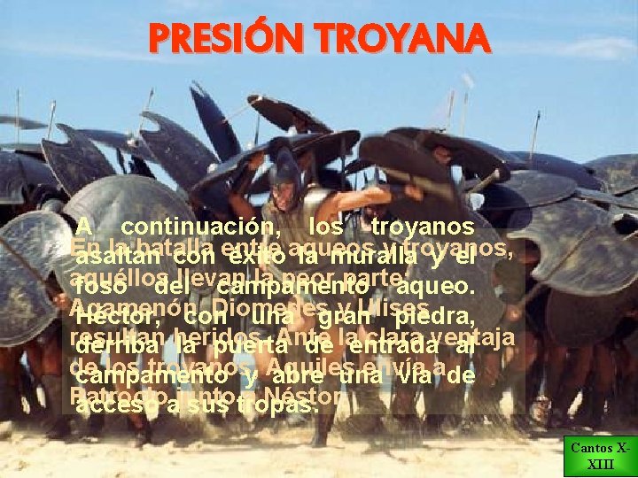 PRESIÓN TROYANA A continuación, los troyanos En la batalla y troyanos, asaltan con entre