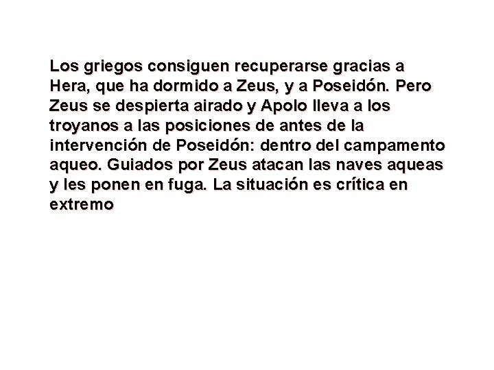 Los griegos consiguen recuperarse gracias a Hera, que ha dormido a Zeus, y a