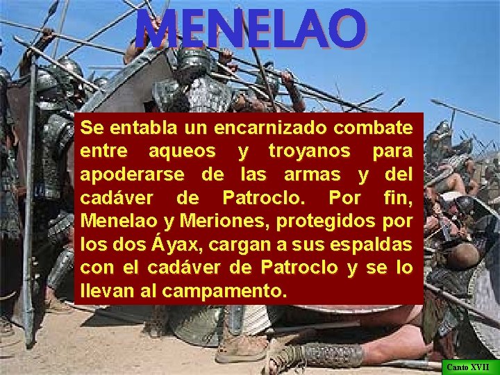 MENELAO Se entabla un encarnizado combate entre aqueos y troyanos para apoderarse de las