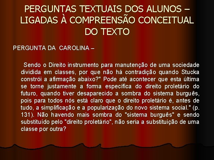 PERGUNTAS TEXTUAIS DOS ALUNOS – LIGADAS À COMPREENSÃO CONCEITUAL DO TEXTO PERGUNTA DA CAROLINA