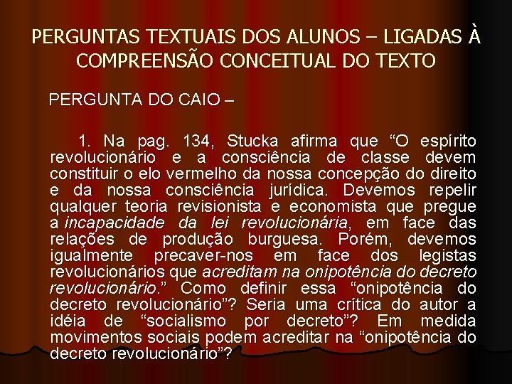 PERGUNTAS TEXTUAIS DOS ALUNOS – LIGADAS À COMPREENSÃO CONCEITUAL DO TEXTO PERGUNTA DO CAIO