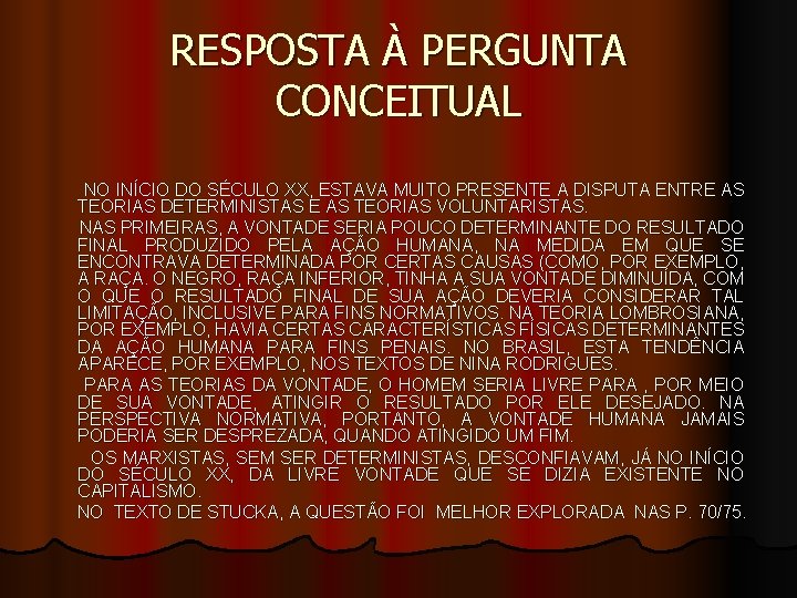 RESPOSTA À PERGUNTA CONCEITUAL NO INÍCIO DO SÉCULO XX, ESTAVA MUITO PRESENTE A DISPUTA