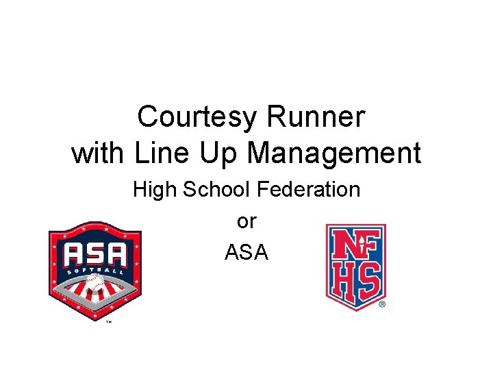 Courtesy Runner with Line Up Management High School Federation or ASA 
