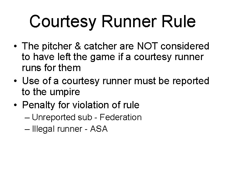 Courtesy Runner Rule • The pitcher & catcher are NOT considered to have left