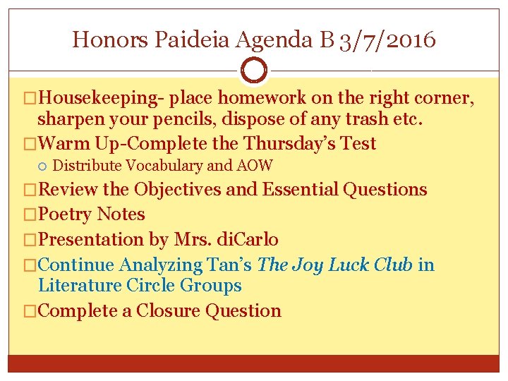 Honors Paideia Agenda B 3/7/2016 �Housekeeping- place homework on the right corner, sharpen your