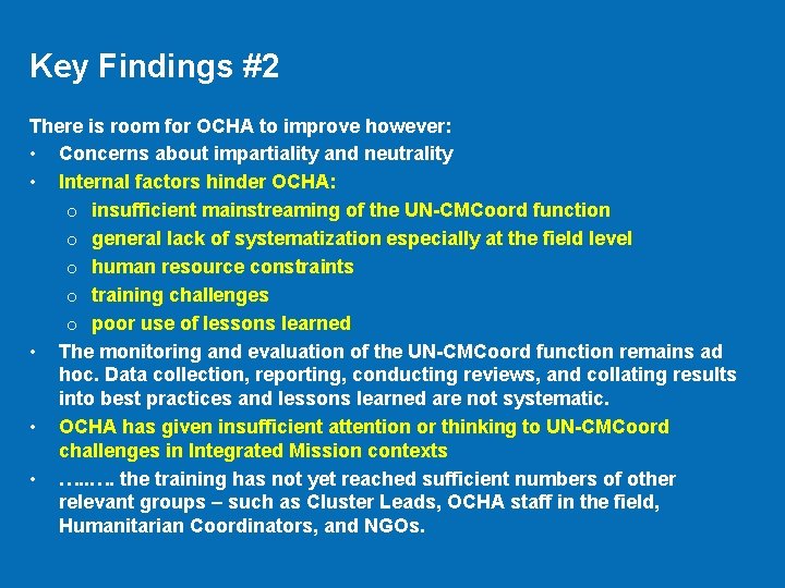 Key Findings #2 There is room for OCHA to improve however: • Concerns about