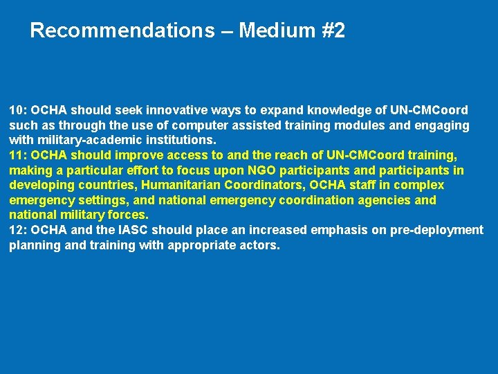 Recommendations – Medium #2 10: OCHA should seek innovative ways to expand knowledge of