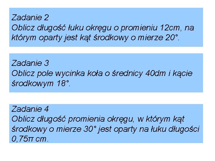 Zadanie 2 Oblicz długość łuku okręgu o promieniu 12 cm, na którym oparty jest