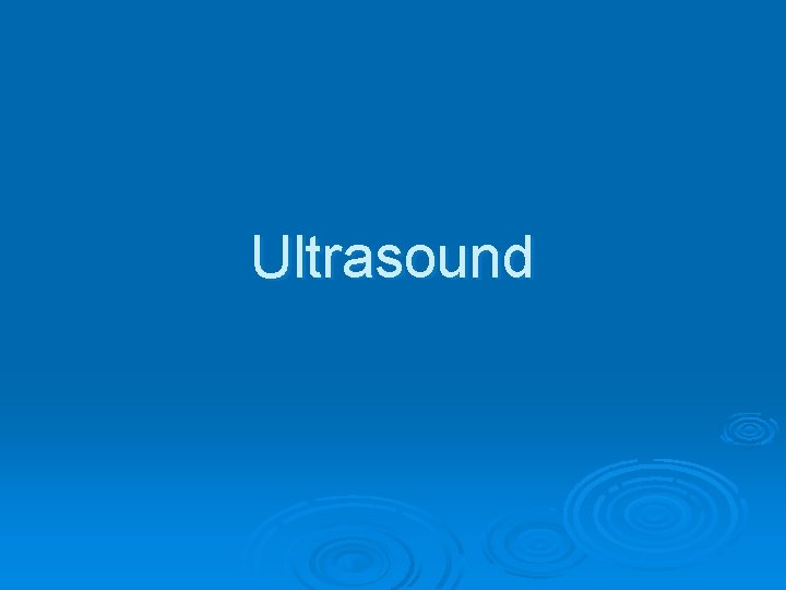 Ultrasound 