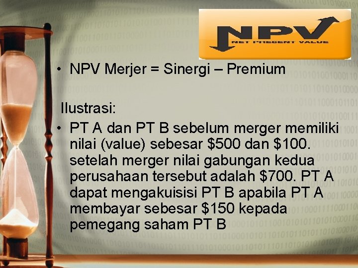  • NPV Merjer = Sinergi – Premium Ilustrasi: • PT A dan PT
