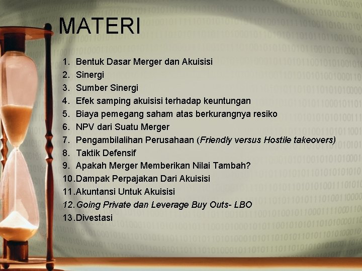 MATERI 1. Bentuk Dasar Merger dan Akuisisi 2. Sinergi 3. Sumber Sinergi 4. Efek