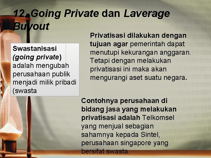 12. Going Private dan Laverage Buyout Swastanisasi (going private) adalah mengubah perusahaan publik menjadi