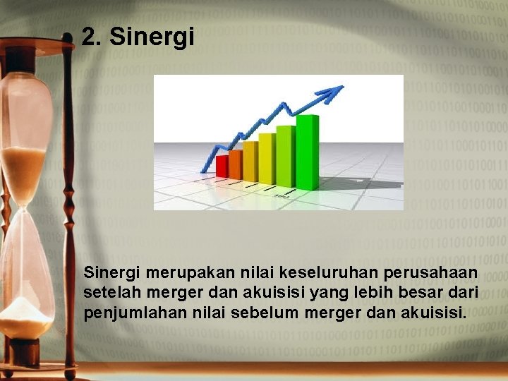 2. Sinergi merupakan nilai keseluruhan perusahaan setelah merger dan akuisisi yang lebih besar dari