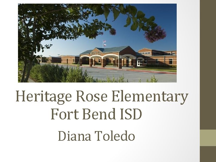 Heritage Rose Elementary Fort Bend ISD Diana Toledo 